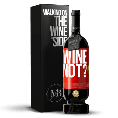 «Wine not?» Edición Premium MBS® Reserva