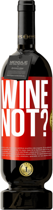 49,95 € Spedizione Gratuita | Vino rosso Edizione Premium MBS® Riserva Wine not? Etichetta Rossa. Etichetta personalizzabile Riserva 12 Mesi Raccogliere 2016 Tempranillo
