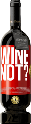 49,95 € Envio grátis | Vinho tinto Edição Premium MBS® Reserva Wine not? Etiqueta Vermelha. Etiqueta personalizável Reserva 12 Meses Colheita 2016 Tempranillo