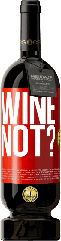 49,95 € Envio grátis | Vinho tinto Edição Premium MBS® Reserva Wine not? Etiqueta Vermelha. Etiqueta personalizável Reserva 12 Meses Colheita 2014 Tempranillo