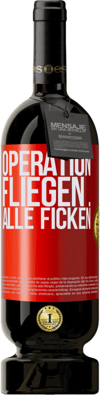 49,95 € Kostenloser Versand | Rotwein Premium Ausgabe MBS® Reserve Operation fliegen ... alle ficken Rote Markierung. Anpassbares Etikett Reserve 12 Monate Ernte 2015 Tempranillo