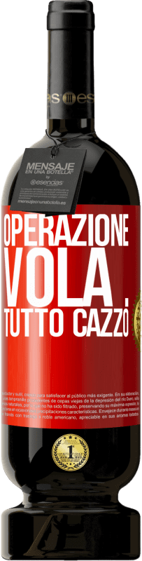 49,95 € Spedizione Gratuita | Vino rosso Edizione Premium MBS® Riserva Operazione vola ... tutto cazzo Etichetta Rossa. Etichetta personalizzabile Riserva 12 Mesi Raccogliere 2016 Tempranillo