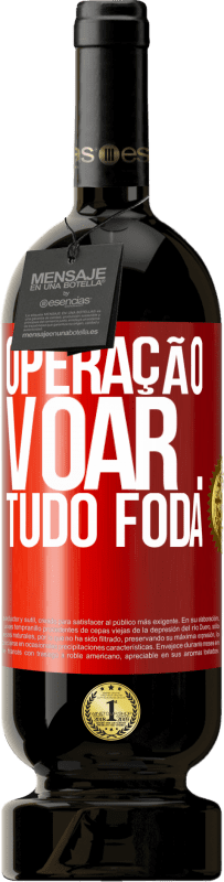 49,95 € Envio grátis | Vinho tinto Edição Premium MBS® Reserva Operação voar ... tudo foda Etiqueta Vermelha. Etiqueta personalizável Reserva 12 Meses Colheita 2015 Tempranillo