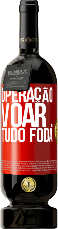 49,95 € Envio grátis | Vinho tinto Edição Premium MBS® Reserva Operação voar ... tudo foda Etiqueta Vermelha. Etiqueta personalizável Reserva 12 Meses Colheita 2016 Tempranillo