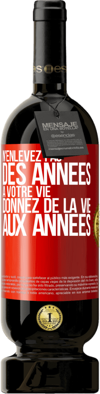 49,95 € Envoi gratuit | Vin rouge Édition Premium MBS® Réserve N'enlevez pas des années à votre vie, donnez de la vie aux années Étiquette Rouge. Étiquette personnalisable Réserve 12 Mois Récolte 2015 Tempranillo