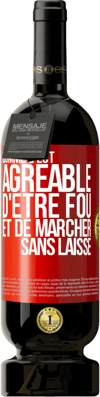 49,95 € Envoi gratuit | Vin rouge Édition Premium MBS® Réserve Comme c'est agréable d'être fou et de marcher sans laisse Étiquette Rouge. Étiquette personnalisable Réserve 12 Mois Récolte 2015 Tempranillo