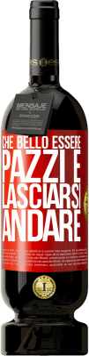 49,95 € Spedizione Gratuita | Vino rosso Edizione Premium MBS® Riserva Che bello essere pazzi e lasciarsi andare Etichetta Rossa. Etichetta personalizzabile Riserva 12 Mesi Raccogliere 2016 Tempranillo
