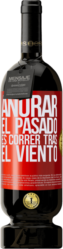 49,95 € Envío gratis | Vino Tinto Edición Premium MBS® Reserva Añorar el pasado es correr tras el viento Etiqueta Roja. Etiqueta personalizable Reserva 12 Meses Cosecha 2016 Tempranillo