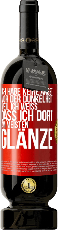 49,95 € Kostenloser Versand | Rotwein Premium Ausgabe MBS® Reserve Ich habe keine Angst vor der Dunkelheit, weil ich weiß, dass ich dort am meisten glänze Rote Markierung. Anpassbares Etikett Reserve 12 Monate Ernte 2015 Tempranillo