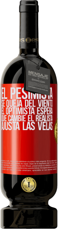 49,95 € Envío gratis | Vino Tinto Edición Premium MBS® Reserva El pesimista se queja del viento el optimista espera que cambie el realista ajusta las velas Etiqueta Roja. Etiqueta personalizable Reserva 12 Meses Cosecha 2015 Tempranillo