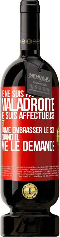 49,95 € Envoi gratuit | Vin rouge Édition Premium MBS® Réserve Je ne suis pas maladroite, je suis affectueuse et j'aime embrasser le sol quand il me le demande Étiquette Rouge. Étiquette personnalisable Réserve 12 Mois Récolte 2016 Tempranillo
