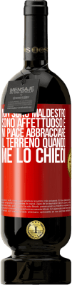 49,95 € Spedizione Gratuita | Vino rosso Edizione Premium MBS® Riserva Non sono maldestro, sono affettuoso e mi piace abbracciare il terreno quando me lo chiedi Etichetta Rossa. Etichetta personalizzabile Riserva 12 Mesi Raccogliere 2015 Tempranillo