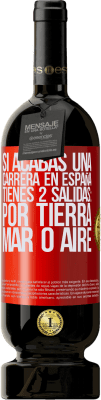 49,95 € Envío gratis | Vino Tinto Edición Premium MBS® Reserva Si acabas una carrera en España tienes 3 salidas: por tierra, mar o aire Etiqueta Roja. Etiqueta personalizable Reserva 12 Meses Cosecha 2016 Tempranillo