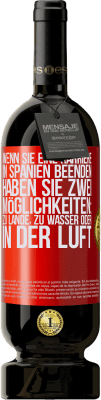 49,95 € Kostenloser Versand | Rotwein Premium Ausgabe MBS® Reserve Wenn Sie ein Rennen in Spanien beenden, haben Sie 3 Starts: zu Land, zu Wasser oder in der Luft Rote Markierung. Anpassbares Etikett Reserve 12 Monate Ernte 2015 Tempranillo