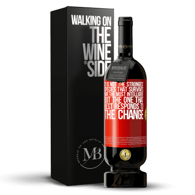 «It is not the strongest species that survives, nor the most intelligent, but the one that best responds to the change» Premium Edition MBS® Reserve