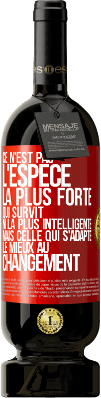 49,95 € Envoi gratuit | Vin rouge Édition Premium MBS® Réserve Ce n'est pas l'espèce la plus forte qui survit, ni la plus intelligente mais celle qui s'adapte le mieux au changement Étiquette Rouge. Étiquette personnalisable Réserve 12 Mois Récolte 2015 Tempranillo