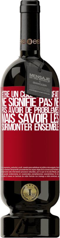 49,95 € Envoi gratuit | Vin rouge Édition Premium MBS® Réserve Être un couple parfait ne signifie pas ne pas avoir de problèmes, mais savoir les surmonter ensemble Étiquette Rouge. Étiquette personnalisable Réserve 12 Mois Récolte 2015 Tempranillo