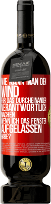 49,95 € Kostenloser Versand | Rotwein Premium Ausgabe MBS® Reserve Wie kann man den Wind für das Durcheinander verantwortlich machen, wenn ich das Fenster aufgelassen habe? Rote Markierung. Anpassbares Etikett Reserve 12 Monate Ernte 2015 Tempranillo