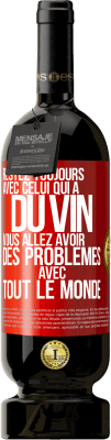 49,95 € Envoi gratuit | Vin rouge Édition Premium MBS® Réserve Restez toujours avec celui qui a du vin. Vous allez avoir des problèmes avec tout le monde Étiquette Rouge. Étiquette personnalisable Réserve 12 Mois Récolte 2014 Tempranillo