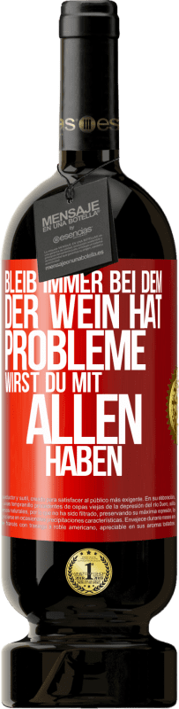 49,95 € Kostenloser Versand | Rotwein Premium Ausgabe MBS® Reserve Bleib immer bei dem, der Wein hat. Probleme wirst du mit allen haben Rote Markierung. Anpassbares Etikett Reserve 12 Monate Ernte 2015 Tempranillo