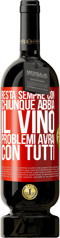 49,95 € Spedizione Gratuita | Vino rosso Edizione Premium MBS® Riserva Resta sempre con chiunque abbia il vino. Problemi avrai con tutti Etichetta Rossa. Etichetta personalizzabile Riserva 12 Mesi Raccogliere 2015 Tempranillo