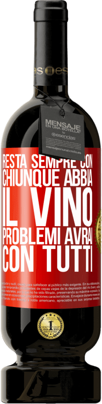 49,95 € Spedizione Gratuita | Vino rosso Edizione Premium MBS® Riserva Resta sempre con chiunque abbia il vino. Problemi avrai con tutti Etichetta Rossa. Etichetta personalizzabile Riserva 12 Mesi Raccogliere 2016 Tempranillo