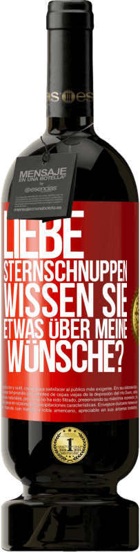 49,95 € Kostenloser Versand | Rotwein Premium Ausgabe MBS® Reserve Liebe Sternschnuppen, wissen Sie etwas über meine Wünsche? Rote Markierung. Anpassbares Etikett Reserve 12 Monate Ernte 2015 Tempranillo