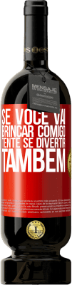 49,95 € Envio grátis | Vinho tinto Edição Premium MBS® Reserva Se você vai brincar comigo, tente se divertir também Etiqueta Vermelha. Etiqueta personalizável Reserva 12 Meses Colheita 2016 Tempranillo