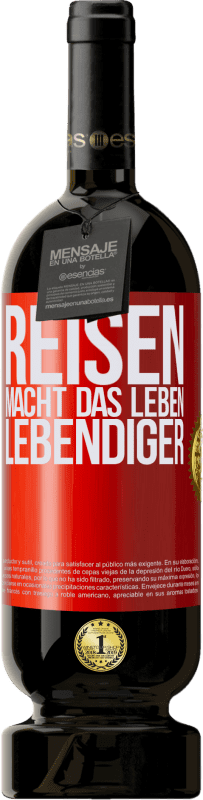 49,95 € Kostenloser Versand | Rotwein Premium Ausgabe MBS® Reserve Reisen macht das Leben lebendiger Rote Markierung. Anpassbares Etikett Reserve 12 Monate Ernte 2015 Tempranillo