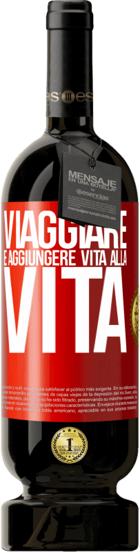 49,95 € Spedizione Gratuita | Vino rosso Edizione Premium MBS® Riserva Viaggiare è aggiungere vita alla vita Etichetta Rossa. Etichetta personalizzabile Riserva 12 Mesi Raccogliere 2015 Tempranillo