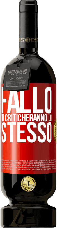49,95 € Spedizione Gratuita | Vino rosso Edizione Premium MBS® Riserva Fallo Ti criticheranno lo stesso Etichetta Rossa. Etichetta personalizzabile Riserva 12 Mesi Raccogliere 2016 Tempranillo