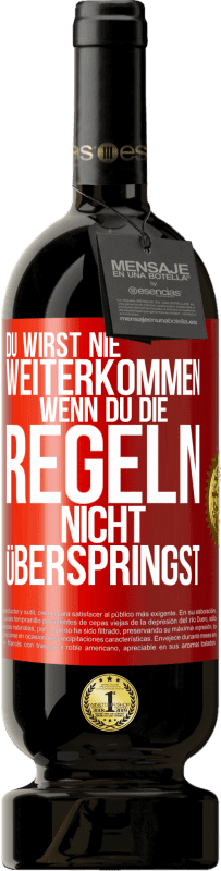 49,95 € Kostenloser Versand | Rotwein Premium Ausgabe MBS® Reserve Du wirst nie weiterkommen, wenn du die Regeln nicht überspringst Rote Markierung. Anpassbares Etikett Reserve 12 Monate Ernte 2015 Tempranillo