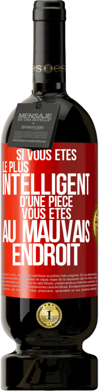 49,95 € Envoi gratuit | Vin rouge Édition Premium MBS® Réserve Si vous êtes le plus intelligent d'une pièce, vous êtes au mauvais endroit Étiquette Rouge. Étiquette personnalisable Réserve 12 Mois Récolte 2015 Tempranillo