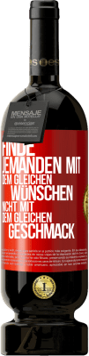 49,95 € Kostenloser Versand | Rotwein Premium Ausgabe MBS® Reserve Finde jemanden mit dem gleichen Wünschen, nicht mit dem gleichen Geschmack Rote Markierung. Anpassbares Etikett Reserve 12 Monate Ernte 2015 Tempranillo