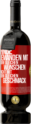 49,95 € Kostenloser Versand | Rotwein Premium Ausgabe MBS® Reserve Finde jemanden mit dem gleichen Wünschen, nicht mit dem gleichen Geschmack Rote Markierung. Anpassbares Etikett Reserve 12 Monate Ernte 2016 Tempranillo