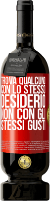 49,95 € Spedizione Gratuita | Vino rosso Edizione Premium MBS® Riserva Trova qualcuno con lo stesso desiderio, non con gli stessi gusti Etichetta Rossa. Etichetta personalizzabile Riserva 12 Mesi Raccogliere 2015 Tempranillo