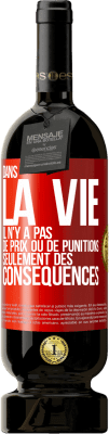 49,95 € Envoi gratuit | Vin rouge Édition Premium MBS® Réserve Dans la vie il n'y a pas de prix ou de punitions. Seulement des conséquences Étiquette Rouge. Étiquette personnalisable Réserve 12 Mois Récolte 2015 Tempranillo