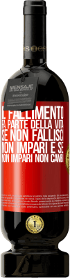 49,95 € Spedizione Gratuita | Vino rosso Edizione Premium MBS® Riserva Il fallimento fa parte della vita. Se non fallisci, non impari e se non impari non cambi Etichetta Rossa. Etichetta personalizzabile Riserva 12 Mesi Raccogliere 2015 Tempranillo