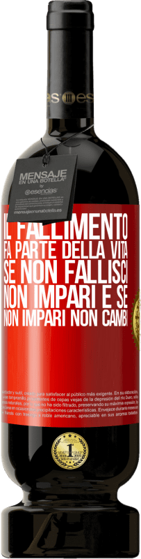 49,95 € Spedizione Gratuita | Vino rosso Edizione Premium MBS® Riserva Il fallimento fa parte della vita. Se non fallisci, non impari e se non impari non cambi Etichetta Rossa. Etichetta personalizzabile Riserva 12 Mesi Raccogliere 2015 Tempranillo