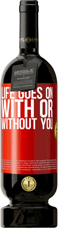 49,95 € Free Shipping | Red Wine Premium Edition MBS® Reserve Life goes on, with or without you Red Label. Customizable label Reserve 12 Months Harvest 2014 Tempranillo