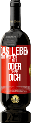 49,95 € Kostenloser Versand | Rotwein Premium Ausgabe MBS® Reserve Das Leben geht weiter, mit oder ohne dich Rote Markierung. Anpassbares Etikett Reserve 12 Monate Ernte 2016 Tempranillo