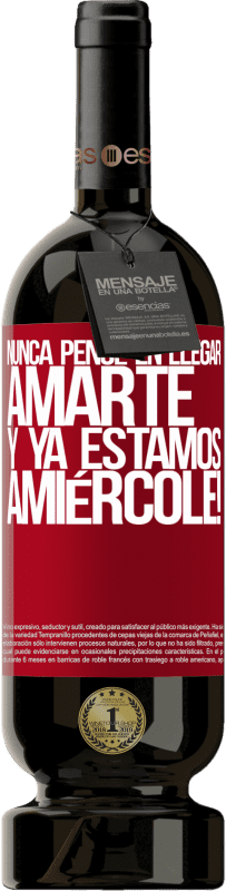 49,95 € Envoi gratuit | Vin rouge Édition Premium MBS® Réserve Je n'ai jamais pensé à t'aimer. Et nous sommes déjà Amiércole! Étiquette Rouge. Étiquette personnalisable Réserve 12 Mois Récolte 2015 Tempranillo