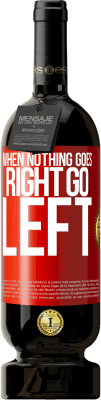 49,95 € 免费送货 | 红酒 高级版 MBS® 预订 When nothing goes right, go left 红色标签. 可自定义的标签 预订 12 个月 收成 2016 Tempranillo