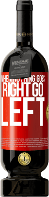 49,95 € Spedizione Gratuita | Vino rosso Edizione Premium MBS® Riserva When nothing goes right, go left Etichetta Rossa. Etichetta personalizzabile Riserva 12 Mesi Raccogliere 2016 Tempranillo