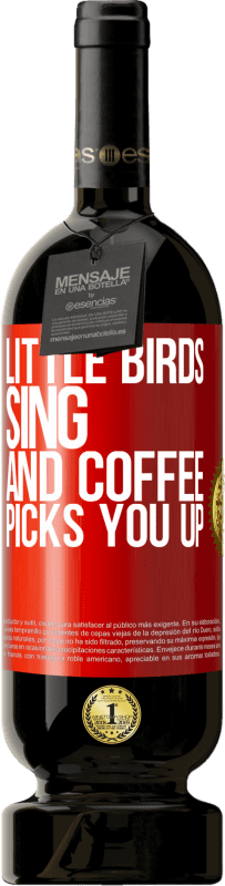 49,95 € Free Shipping | Red Wine Premium Edition MBS® Reserve Little birds sing and coffee picks you up Red Label. Customizable label Reserve 12 Months Harvest 2014 Tempranillo