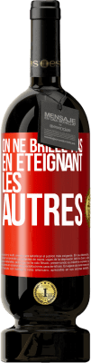 49,95 € Envoi gratuit | Vin rouge Édition Premium MBS® Réserve On ne brille pas en éteignant les autres Étiquette Rouge. Étiquette personnalisable Réserve 12 Mois Récolte 2015 Tempranillo