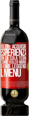 49,95 € Spedizione Gratuita | Vino rosso Edizione Premium MBS® Riserva Volere acquisire esperienza con la sola teoria, è come voler morire di fame leggendo il menu Etichetta Rossa. Etichetta personalizzabile Riserva 12 Mesi Raccogliere 2016 Tempranillo