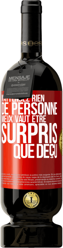 49,95 € Envoi gratuit | Vin rouge Édition Premium MBS® Réserve N'attendez rien de personne. Mieux vaut être surpris que déçu Étiquette Rouge. Étiquette personnalisable Réserve 12 Mois Récolte 2015 Tempranillo