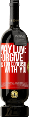 49,95 € Free Shipping | Red Wine Premium Edition MBS® Reserve May love forgive me for confusing it with you Red Label. Customizable label Reserve 12 Months Harvest 2015 Tempranillo