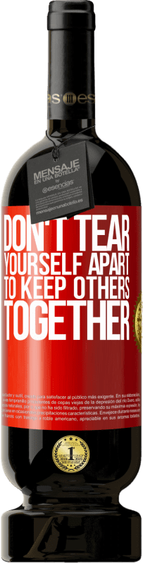 49,95 € Free Shipping | Red Wine Premium Edition MBS® Reserve Don't tear yourself apart to keep others together Red Label. Customizable label Reserve 12 Months Harvest 2016 Tempranillo